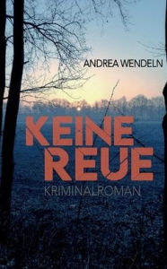 Title: Keine Reue, Author: Andrea Wendeln