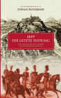 1809 - Die letzte Festung: Die Geschichte der Grazer Schloßbergbelagerung