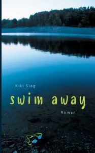 Title: Swim Away, Author: Kiki Sieg