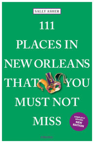 Title: 111 Places in New Orleans That You Must Not Miss, Author: Sally Asher