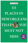 Alternative view 1 of 111 Places in New Orleans That You Must Not Miss
