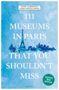 Title: 111 Museums in Paris That You Shouldn't Miss, Author: Anne Carminati