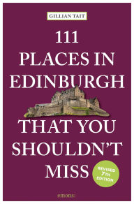Title: 111 Places in Edinburgh That You Shouldn't Miss, Author: Gillian Tait