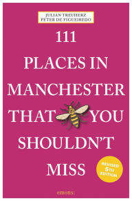 Title: 111 Places in Manchester That You Shouldn't Miss, Author: Julian Treuherz