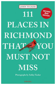 Title: 111 Places in Richmond That You Must Not Miss, Author: John Tucker