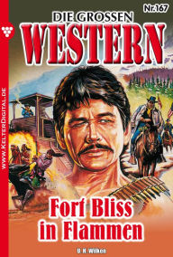 Title: Die großen Western 167: Fort Bliss in Flammen, Author: H.U. Wilken