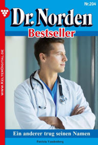 Title: Ein anderer trug seinen Namen: Dr. Norden Bestseller 204 - Arztroman, Author: Patricia Vandenberg