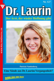 Title: Eine Sünde aus Dr. Laurins Vergangenheit?: Dr. Laurin 127 - Arztroman, Author: Patricia Vandenberg
