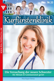 Title: Die Versuchung der neuen Schwester: Kurfürstenklinik 33 - Arztroman, Author: Nina Kayser-Darius