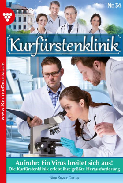 Aufruhr: Ein Virus breitet sich aus!: Kurfürstenklinik 34 - Arztroman