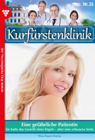 Title: Eine gefährliche Patientin: Kurfürstenklinik 35 - Arztroman, Author: Nina Kayser-Darius