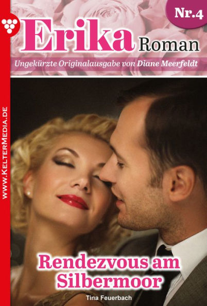 Rendezvous am Silbermoor: Erika Roman 4 - Liebesroman