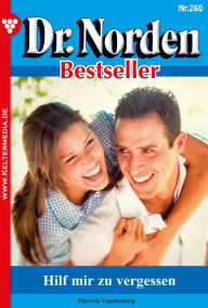 Title: Hilf mir zu vergessen: Dr. Norden Bestseller 260 - Arztroman, Author: Patricia Vandenberg