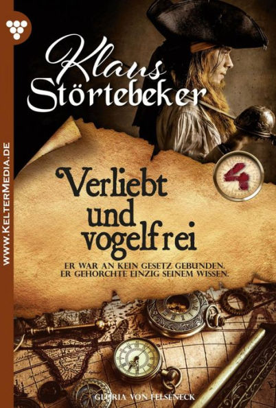 Verliebt und vogelfrei: Klaus Störtebeker 4 - Abenteuerroman