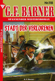 Title: Stadt der Verlorenen: G.F. Barner 118 - Western, Author: G.F. Barner