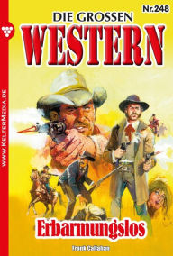 Title: Erbarmungslos gehetzt: Die großen Western 248, Author: Frank Callahan