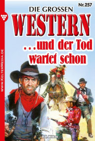 Title: . und der Tod wartet schon: Die großen Western 257, Author: U.H. Wilken