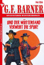 . und der Wüstensand verweht die Spur!: G.F. Barner 126 - Western