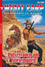 Title: Pulverrauch am Stiefelhügel: Wyatt Earp 180 - Western, Author: William Mark