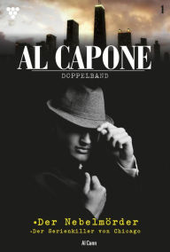 Title: Al Capone: Al Capone Doppelband 1 - Kriminalroman, Author: Al Cann