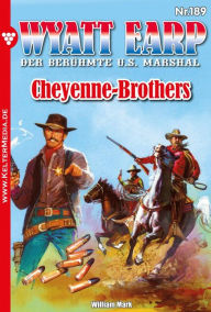 Title: Cheyenne-Brothers: Wyatt Earp 189 - Western, Author: William Mark