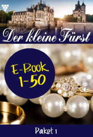Title: E-Book 1-50: Der kleine Fürst Paket 1 - Adelsroman, Author: Viola Maybach