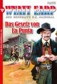 Title: Das Gesetz von La Punta: Wyatt Earp 192 - Western, Author: William Mark