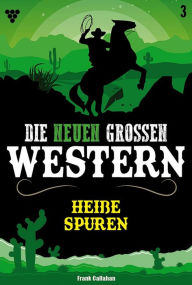 Title: Heiße Spuren: Die neuen großen Western 3, Author: Frank Callahan