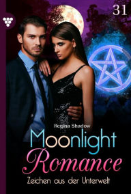 Title: Zeichen aus der Unterwelt: Moonlight Romance 31 - Romantic Thriller, Author: Regina Shadow