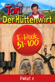 Title: Toni der Hüttenwirt Paket 2 - Heimatroman: E-Book 51-100, Author: Friederike von Buchner