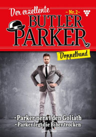 Title: Der exellente Butler Parker: Der exzellente Butler Parker Doppelband 2 - Kriminalroman, Author: Günter Dönges