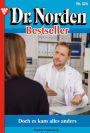 Doch es kam alles ander: Dr. Norden Bestseller 324 - Arztroman