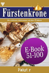 Title: E-Book 51-100: Fürstenkrone Paket 2 - Adelsroman, Author: Laura Martens