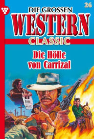 Title: Die Hölle von Carrizal: Die großen Western Classic 26 - Western, Author: Ringo