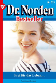 Title: Frei für das Leben .: Dr. Norden Bestseller 335 - Arztroman, Author: Patricia Vandenberg