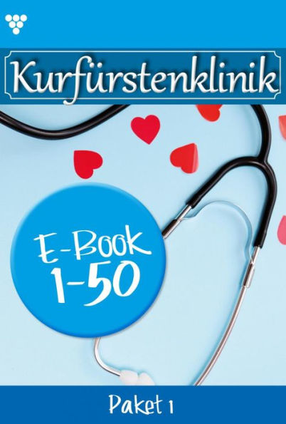 E-Book 1-50: Kurfürstenklinik Paket 1 - Arztroman