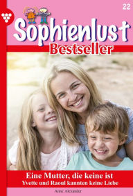 Title: Eine Mutter, die keine ist: Sophienlust Bestseller 22 - Familienroman, Author: Anne Alexander