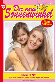 Title: Nicki in Not: Der neue Sonnenwinkel 91 - Familienroman, Author: Michaela Dornberg