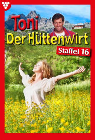 Title: E-Book 151-160: Toni der Hüttenwirt Staffel 16 - Heimatroman, Author: Friederike von Buchner