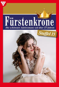 Title: E-Book 141-150: Fürstenkrone Staffel 15 - Adelsroman, Author: Diverse Autoren