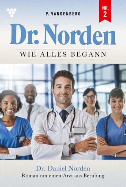 Dr. Daniel Norden: Dr. Norden - Die Anfänge 2 - Arztroman