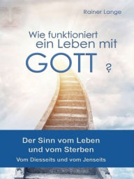 Title: Wie funktioniert ein Leben mit Gott?, Author: Rainer Lange