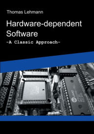 Title: Hardware-dependent Software: A Classical Approach, Author: Thomas Lehmann