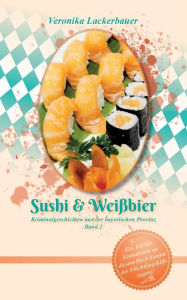 Title: Sushi & Weiï¿½bier, Author: Veronika Lackerbauer