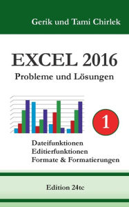 Title: Excel 2016 . Probleme und Lösungen . Band 1, Author: Gerik Chirlek