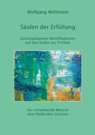 Title: SÃ¯Â¿Â½ulen der ErfÃ¯Â¿Â½llung: ZurÃ¯Â¿Â½ckgelassene Identifikationen auf den Stufen zur Freiheit, Author: Wolfgang Wellmann