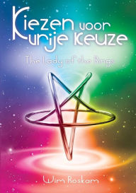 Title: Kiezen voor vrije keuze: The Lady of the Rings, Author: Wim Roskam