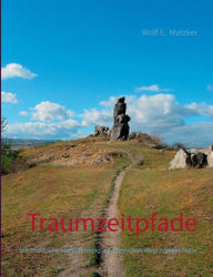 Title: Traumzeitpfade: Schamanische Seelenfindung auf magischen Wegen in der Natur, Author: Wolf E Matzker
