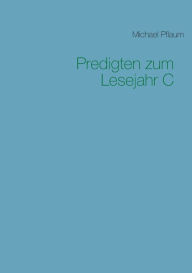 Title: Predigten zum Lesejahr C: Erfï¿½llt vom Heiligen Geist, Author: Michael Pflaum
