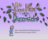 Title: Die kleine Hex vom Dasenstein: Die fantasievolle Kindergeschichte mit vielen Illustrationen, Author: Manuel Cavero Garcia